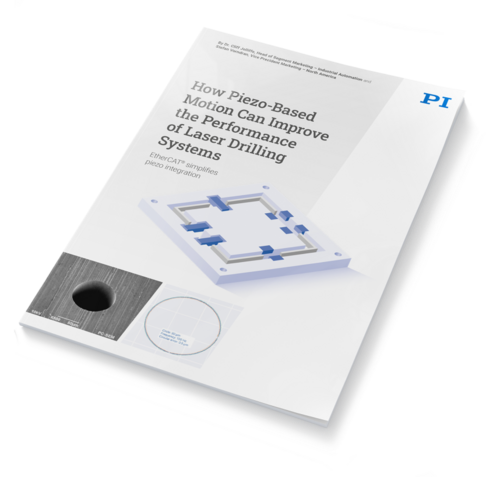 PI Whitepaper: Piezo Based Motion Can Improve the Performance of Laser Drilling Systems